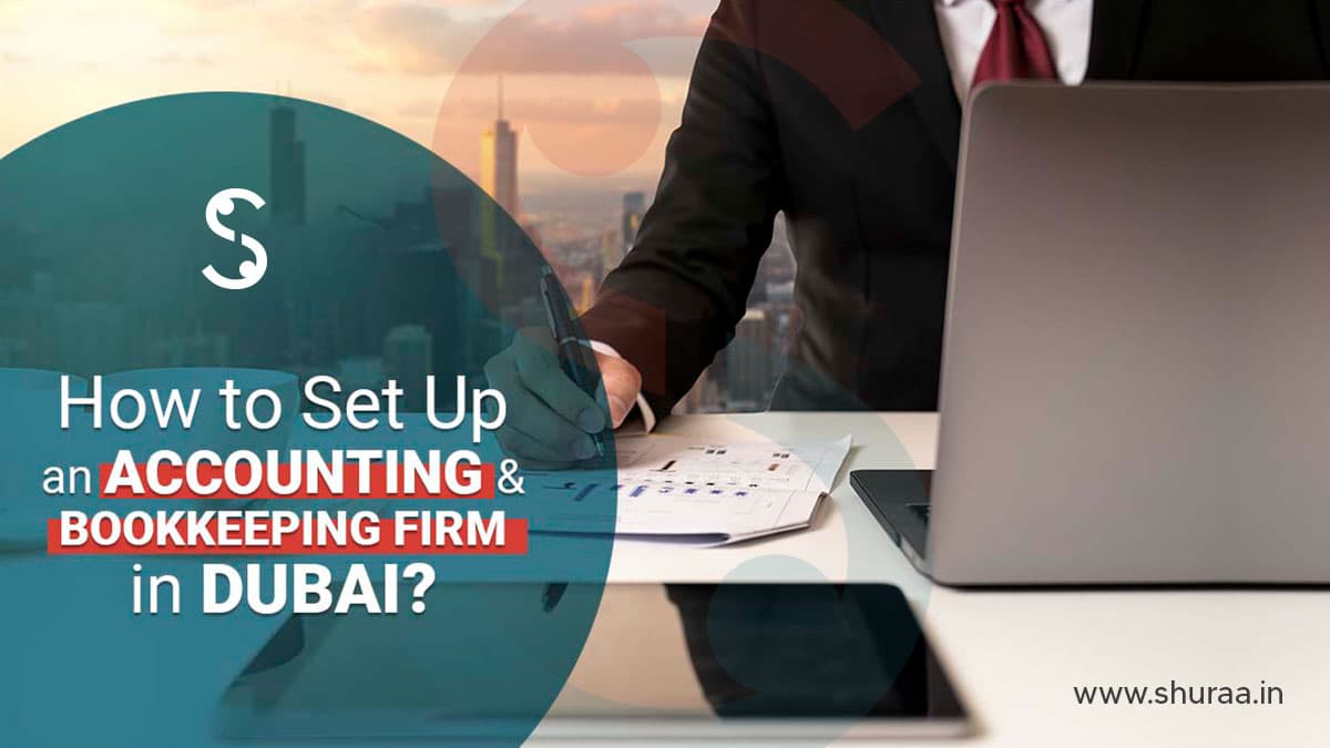 How to Start Accounting and Bookkeeping Firm in Dubai How to Start Accounting and Bookkeeping Firm in Dubai