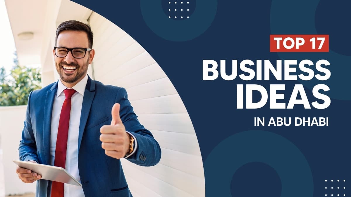 Top 17 Business Ideas in Abu Dhabi Top 17 Business Ideas in Abu Dhabi