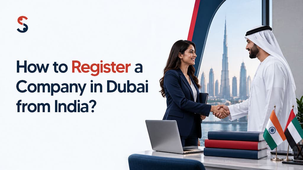 How to Register a Company in Dubai from India? How to Register a Company in Dubai from India?