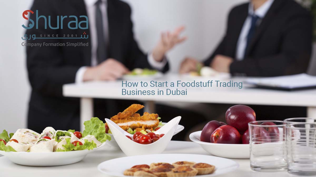  How to Start a Foodstuff Trading Business in Dubai?