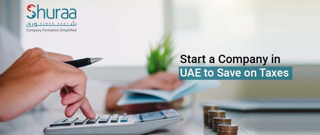 Start a company in UAE to save on Taxes