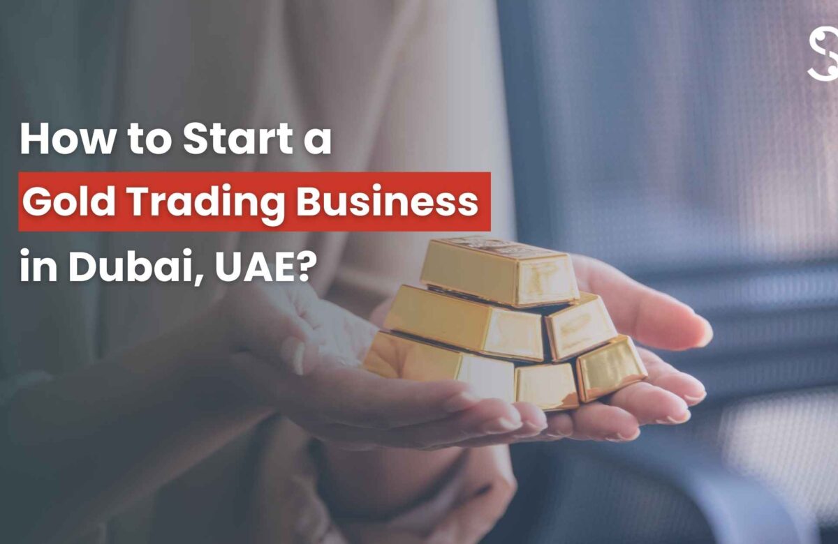  How to Start Gold Trading Business in Dubai?