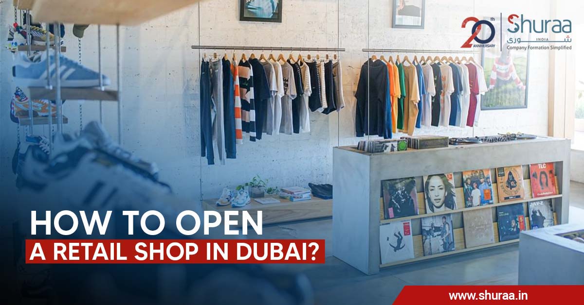  How to Open a Retail Shop In Dubai?