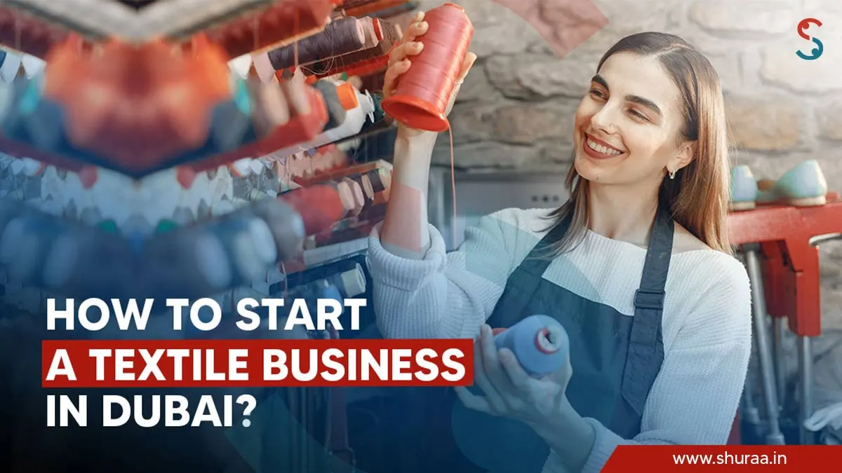  How To Start a Textile Business in Dubai?
