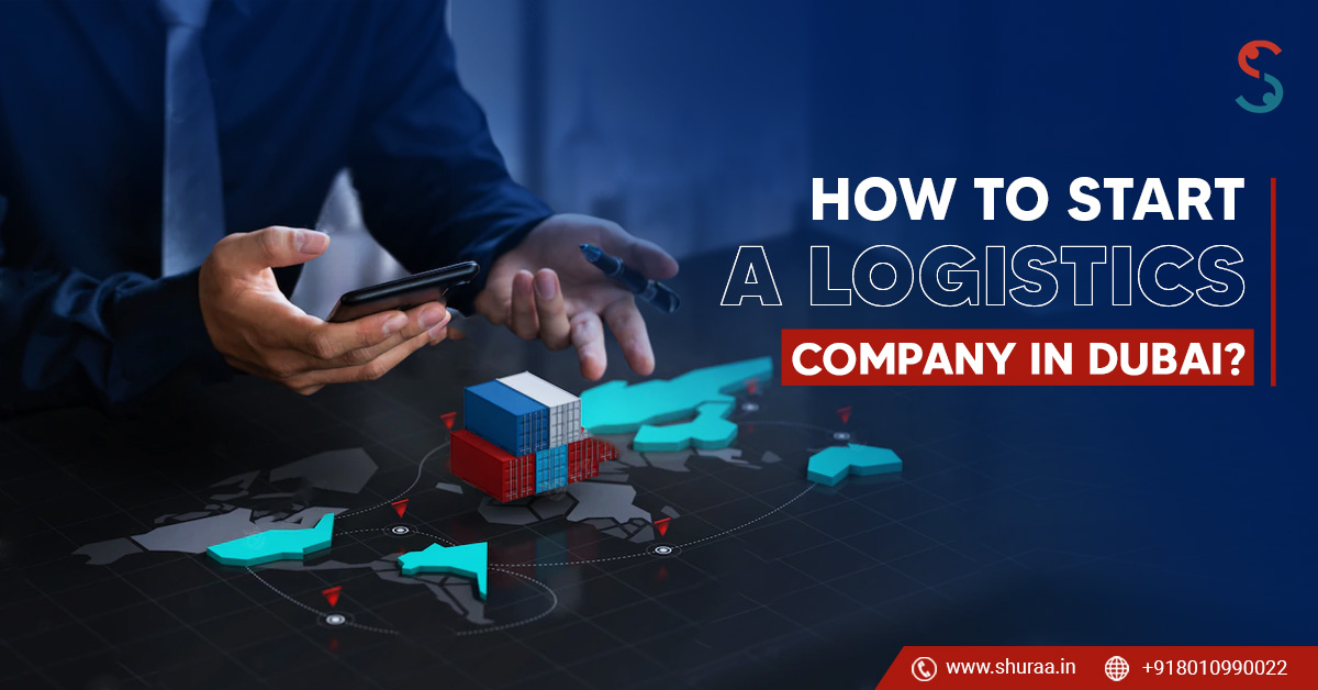  How to Start a Logistics Company in Dubai?