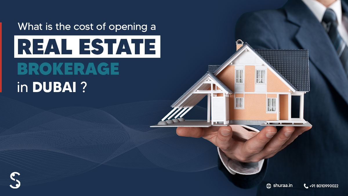  What is the Cost of Opening a Real Estate Brokerage in Dubai?