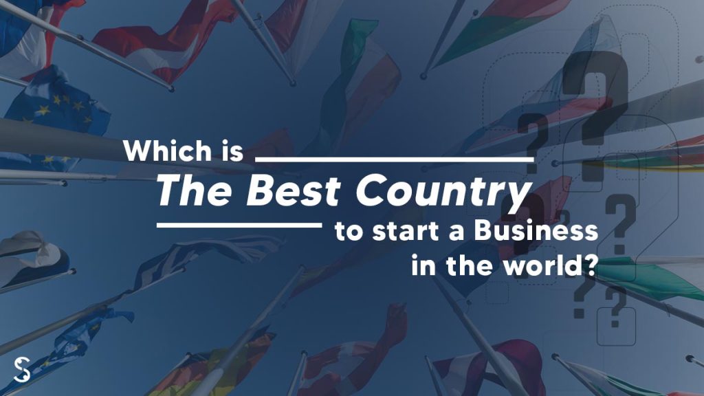 Best Countries for Business as a foreigner