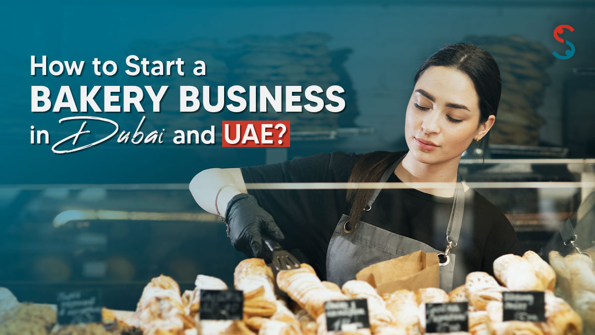  How to Start a Bakery Business in Dubai and UAE?