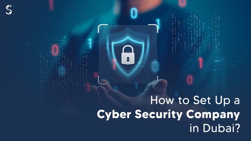 Set Up a Cyber Security Company in Dubai