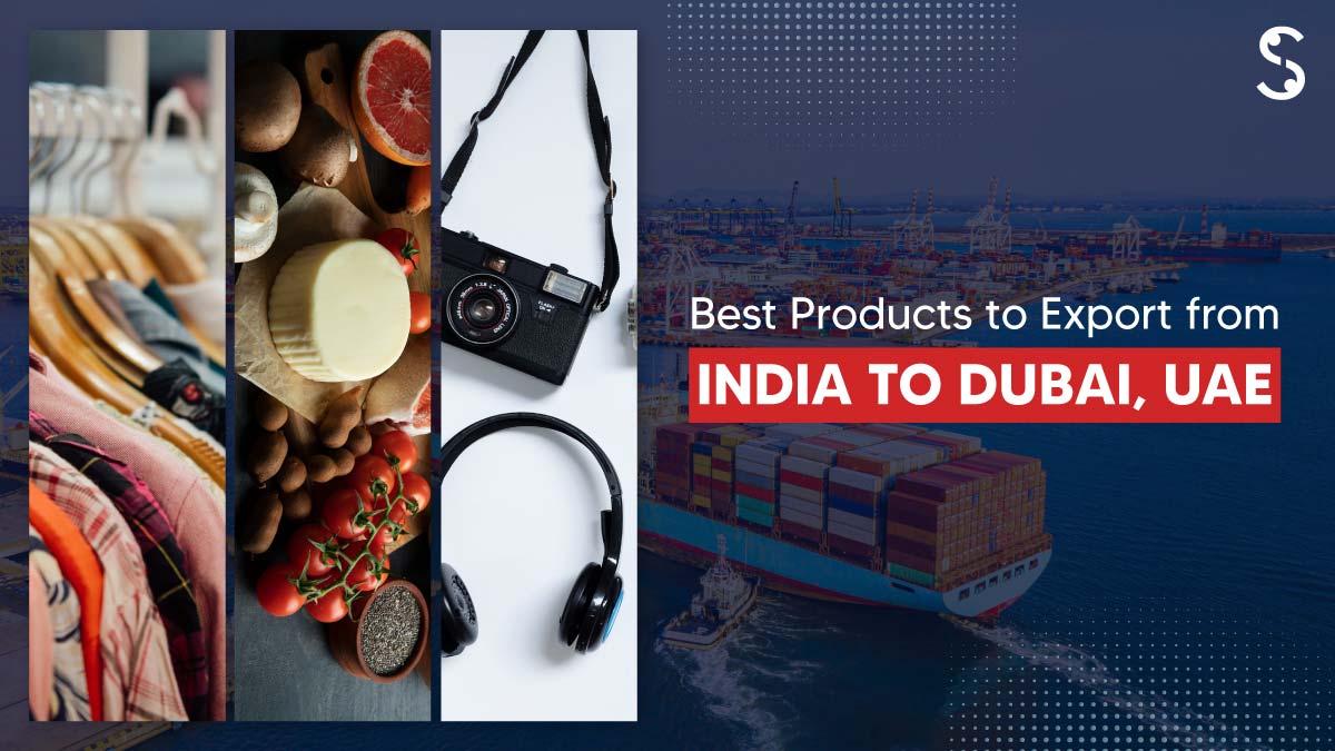  Best Products to Export from India to Dubai, UAE