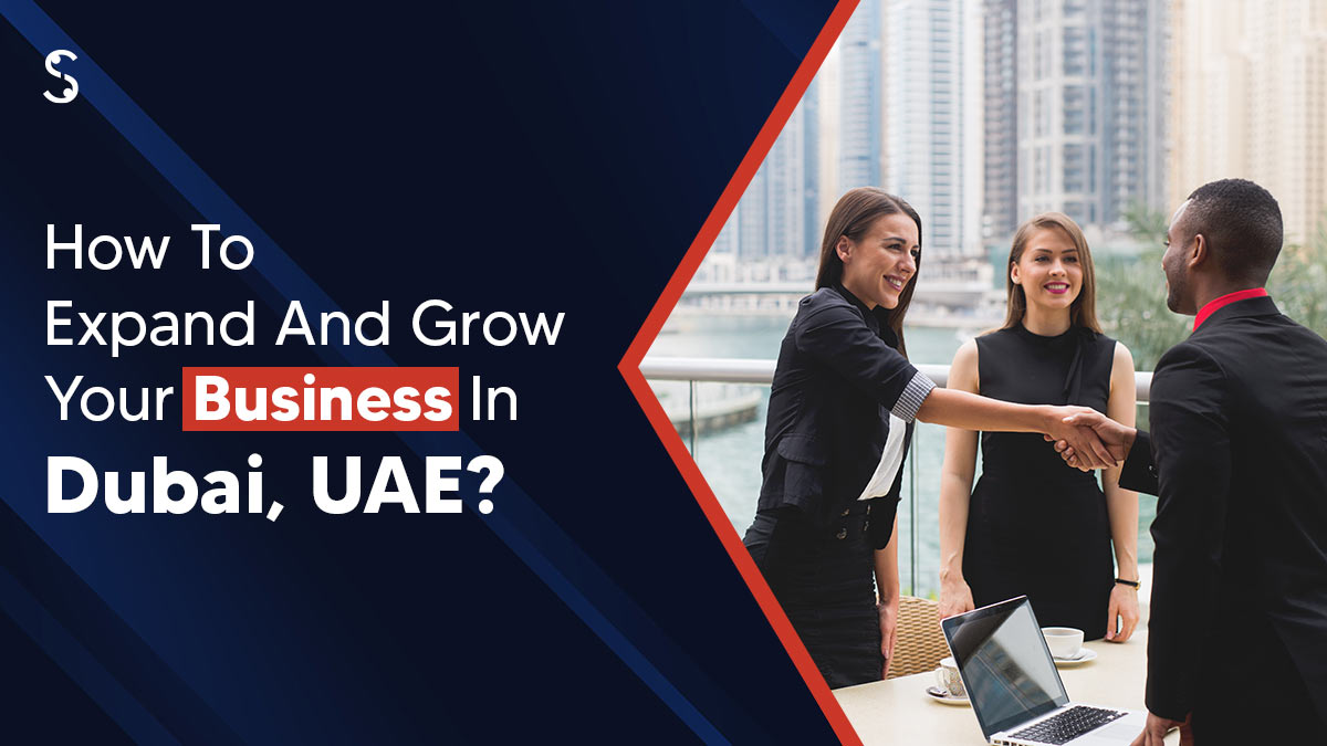  How to Expand and Grow Your Business in Dubai, UAE?