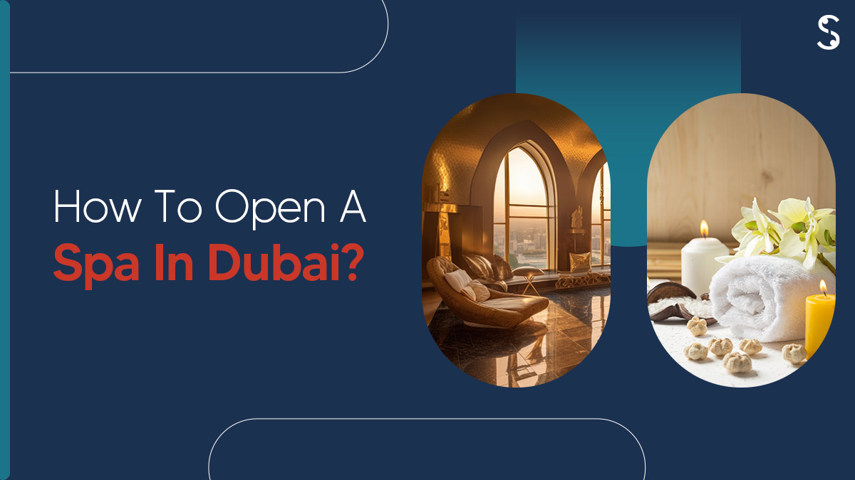  How to open a spa in Dubai, UAE?