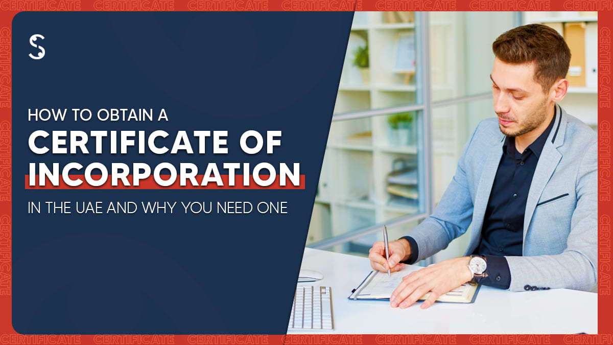 How to Obtain a Certificate of Incorporation in the UAE And Why You Need One