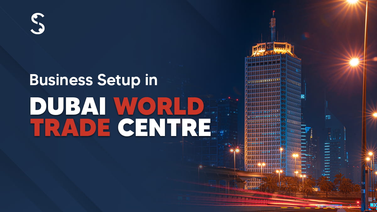  Business Setup in Dubai World Trade Centre