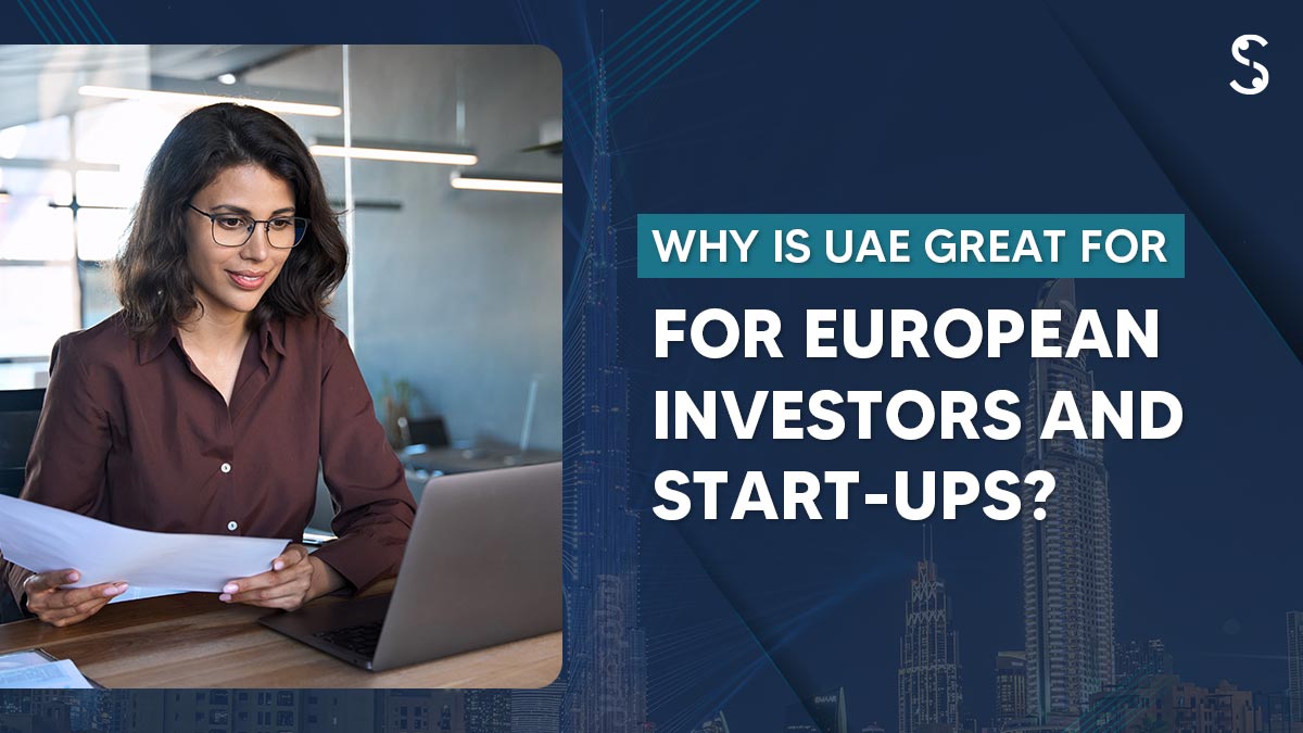  Why is UAE Great for European Investors and Start-Ups?